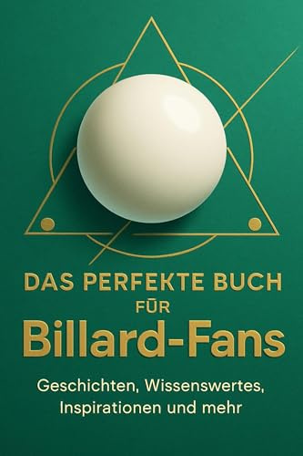 Das perfekte Buch für Billard-Fans: Geschichten, Wissenswertes, Inspirationen und mehr
