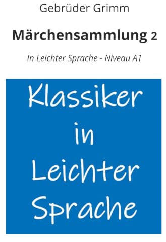 Märchensammlung 2: In Leichter Sprache - Niveau A1 (Klassiker in leichter Sprache)