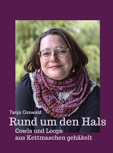 Rund um den Hals: Cowls und Loops aus Kettmaschen gehäkelt