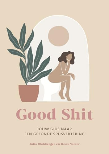 Good shit: jouw holistische gids naar een gezonde spijsvertering