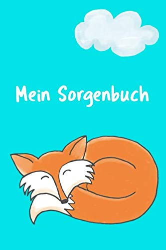 Mein Sorgenbuch: Schluss mit den Sorgen vor dem Einschlafen | Kummer und Ängste notieren und besser schlafen | für Kinder | ca. A5 Softcover Tagebuch