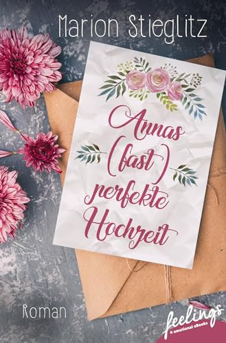 Annas (fast) perfekte Hochzeit: Roman