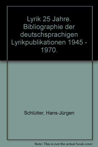 Lyrik - 25 Jahre: Bibliographie der deutschsprachigen Lyrikpublikationen 1945-1970