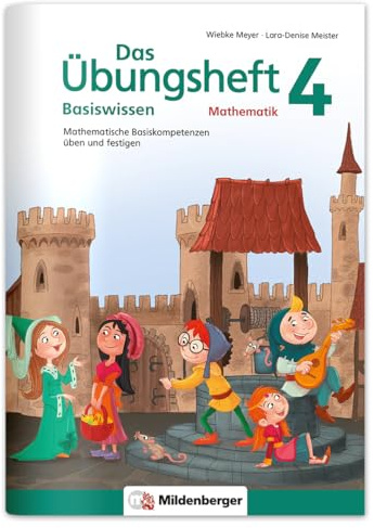 Das Übungsheft Basiswissen Mathematik 4: Mathematische Basiskompetenzen üben und festigen
