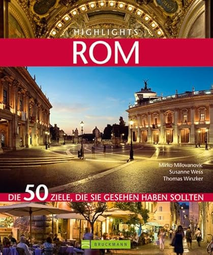 Highlights Rom: Die 50 Ziele, die Sie gesehen haben sollten