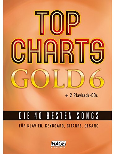 Top Charts Gold 6 (mit 2 CDs): Das Spiel- und Singbuch für Klavier, Keyboard, Gitarre oder Gesang (Top Charts Gold / Die 40 besten Songs für Klavier, Keyboard, Gitarre und Gesang)