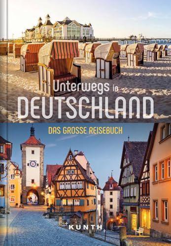 Unterwegs in Deutschland: Das große Reisebuch (KUNTH Unterwegs)