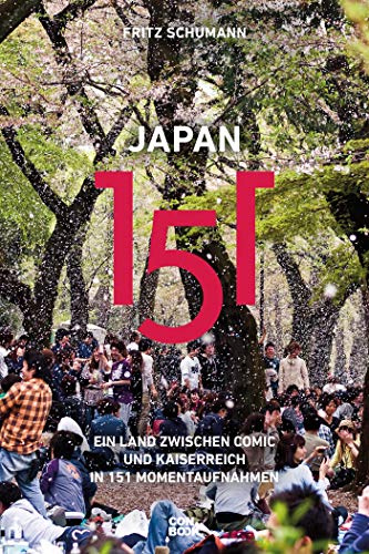 Japan 151: Ein Land zwischen Comic und Kaiserreich in 151 Momentaufnahmen (Ein handlicher Reise-Bildband)