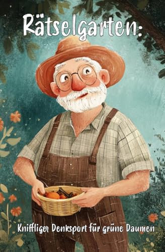 Rätselgarten: Kniffliger Denksport für grüne Daumen: Ultimativer Ratespaß für echte Hobbygärtner: Ultimatives Rätselbuch für echte Hobbygärtner! (Rätselpause - Creative Books by Herzsprung-Verlag)