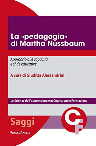 La «pedagogia» di Martha Nussbaum. Approccio alle capacità e sfide educative (Scienze dell'apprendimento: cognizione e formazione)