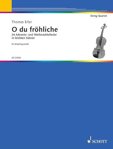 O du fröhliche: 24 Advents- und Weihnachtslieder in leichten Sätzen. Streichquartett. Partitur und Stimmen.