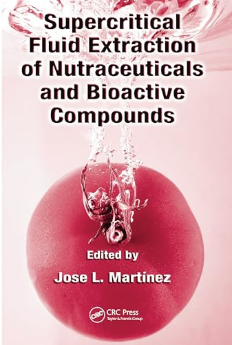 Supercritical Fluid Extraction of Nutraceuticals and Bioactive Compounds