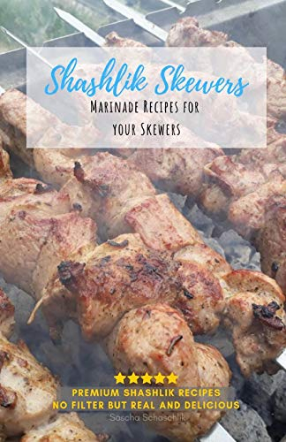Shashlik Skewers: Shashlik Recipes for your perfect barbecue
