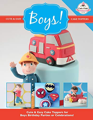 Cute & Easy Cake Toppers for BOYS!: Volume 11 (Cute & Easy Cake Toppers Collection)