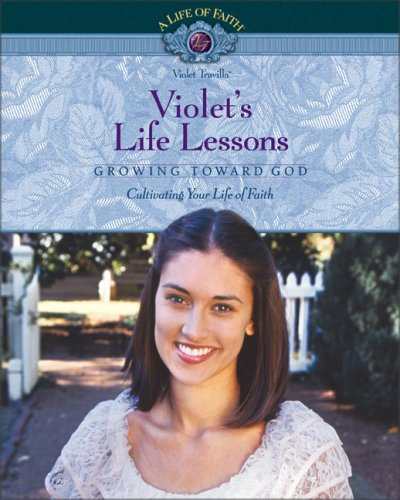 Violet's Life Lessons Study Guide: Growing Toward God (A Life of Faith/ Violet Travilla Series)