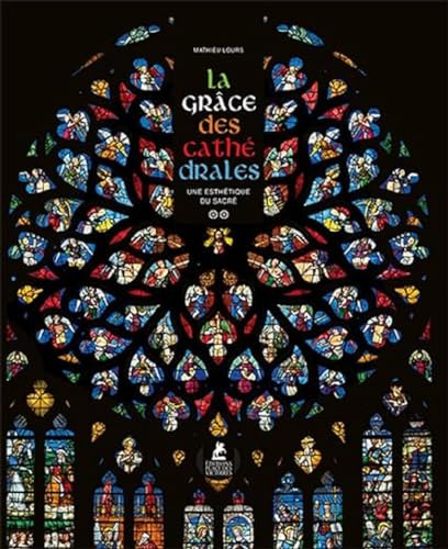 La Grâce des Cathédrales - Une esthétique du sacré