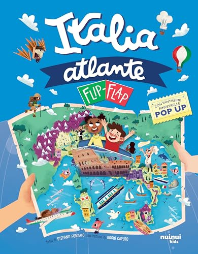 Atlante d'Italia flip-flap. Viaggi intorno al mondo. Ediz. illustrata