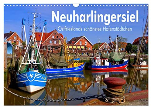 Neuharlingersiel - Ostfrieslands schönstes Hafenstädtchen (Wandkalender 2026 DIN A3 quer), CALVENDO Monatskalender: Eine Bilderreise durch das Nordseeheilbad Neuharlingersiel (CALVENDO Orte)