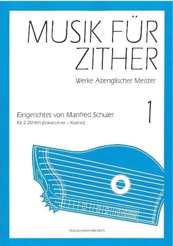 Musik für Zither 1: Werke Altenglischer Meister für 2 Zithern (Diskantzither - Altzither)