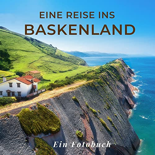 Eine Reise ins Baskenland: Ein Fotobuch