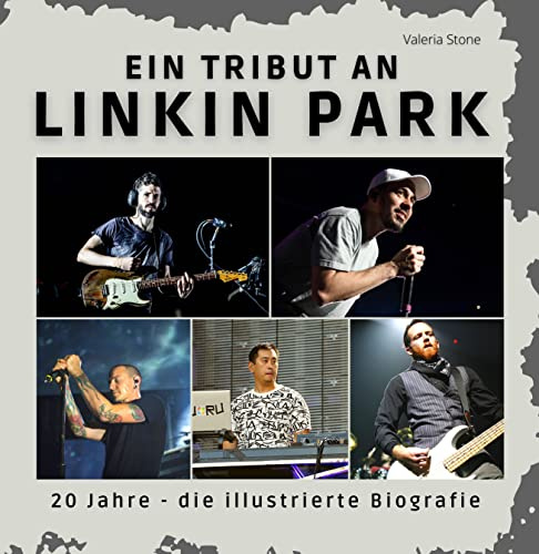 Ein Tribut an Linkin Park: 20 Jahre - die illustrierte, unautorisierte Biografie: 20 Jahre - die illustrierte Biografie