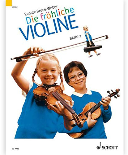 Fröhliche Violine, Bd.2, Ausbau der 1. Lage und Einführung in die 3. Lage: Ausbau der 1. Lage und Einführung in die 3. Lage. Band 2. Violine. (Die fröhliche Violine)