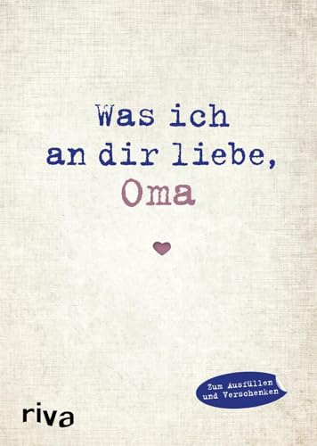 Was ich an dir liebe, Oma: Eine originelle Liebeserklärung zum Ausfüllen und Verschenken | Geschenkidee für Großmutter zu Weihnachten, Ostern, Geburtstag (WIADL)