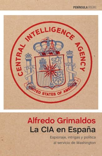 La CIA en España: Espionaje, intrigas y política al servicio de Washington (ATALAYA)