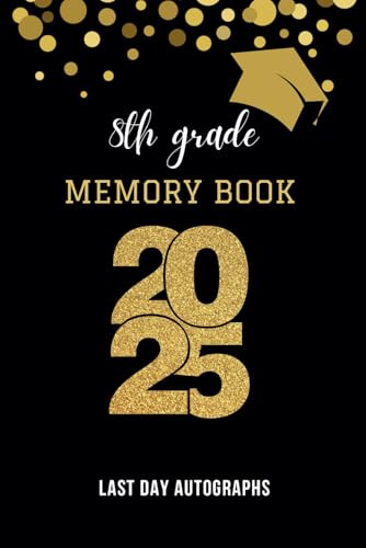 8th Grade Memory Book Last Day Autographs 2025 : End of School Year Memory Album – A Special Keepsake for Students and Teachers, Graduation Gift for ... Blank Scrapbook for Autographs & Messages