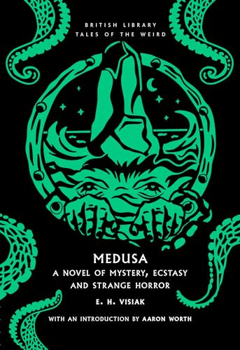 Medusa: a Novel of Mystery, Ecstasy and Strange Horror: 60 (British Library Tales of the Weird)