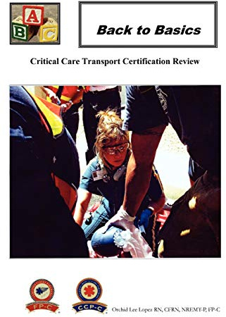 Back To Basics: Critical Care Transport Certification Review