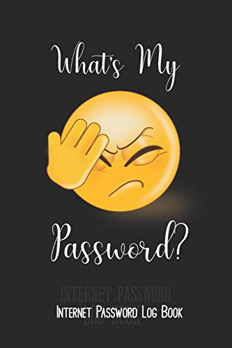 What's My Password? Internet Password Log Book: Large Print Reminder/ Keeper Notebook Journal With Tabs - 6 x 9. Face palm