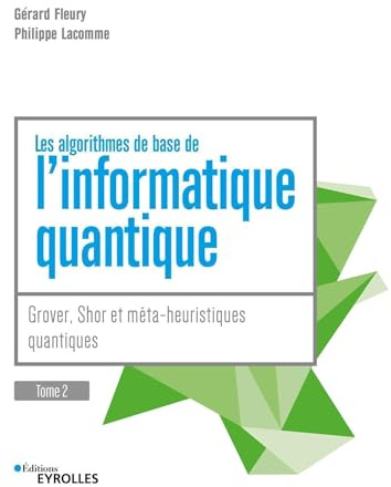 Les algorithmes de base de l'informatique quantique - Tome 2: Apprendre à calculer sur des ordinateurs quantiques avec Python