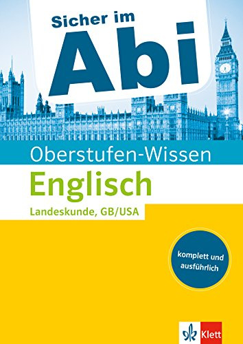 Klett Oberstufen-Wissen Englisch - Landeskunde Great Britain / United States of America: Der komplette und ausführliche Abiturstoff (Sicher im Abi / Oberstufen-Wissen)