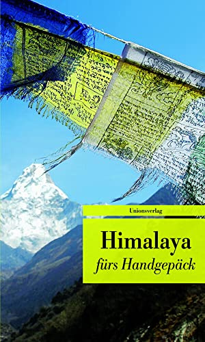 Himalaya fürs Handgepäck: Geschichten und Berichte - Ein Kulturkompass (Bücher fürs Handgepäck): Geschichten und Berichte - Ein Kulturkompass. ... Alice Grünfelder (Unionsverlag Taschenbücher)