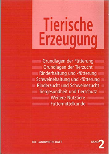 Die Landwirtschaft. Lehrbuch für die landwirtschaftlichen Fachschulen, für Betriebsleiter und Meister: Die Landwirtschaft, 6 Bde., Bd.2, Tierische Erzeugung