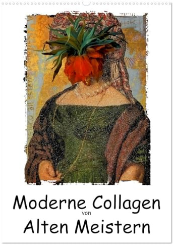 Moderne Collagen von Alten Meistern (Wandkalender 2026 DIN A2 hoch), CALVENDO Monatskalender: Alte Meister durch Digital Art neu entdeckt (CALVENDO Kunst)