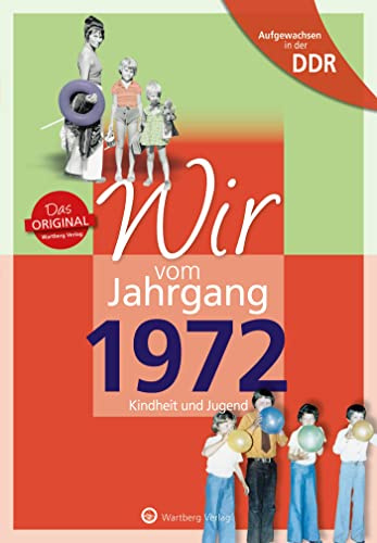 Aufgewachsen in der DDR - Wir vom Jahrgang 1972 - Kindheit und Jugend - Geschenkbuch zum 54. Geburtstag - Jahrgangsbuch mit Geschichten, Fotos und ... Fotos und Erinnerungen mitten aus dem Alltag