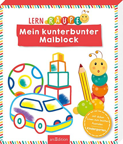 Lernraupe - Mein kunterbunter Malblock: Mit dicken Linien zum leichten Ausmalen (Kindergarten-Lernraupe)