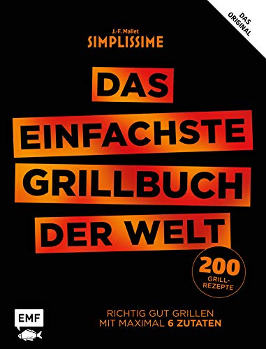 Simplissime - Das einfachste Grillbuch der Welt: Richtig gut grillen mit maximal 6 Zutaten