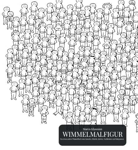 Wimmelmalfigur - Das etwas andere Wimmelbuch: Zum Anmalen, Rätseln, Spielen, Nachdenken und Entspannen - mit einer Wimmelfigur