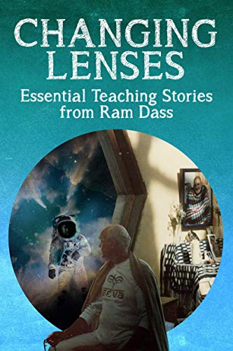 Changing Lenses : Essential Teaching Stories from Ram Dass Paperback Ram Dass