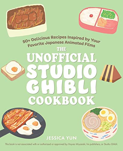The Unofficial Studio Ghibli Cookbook: 50+ Delicious Recipes Inspired by Your Favorite Japanese Animated Films (Unofficial Studio Ghibli Books)