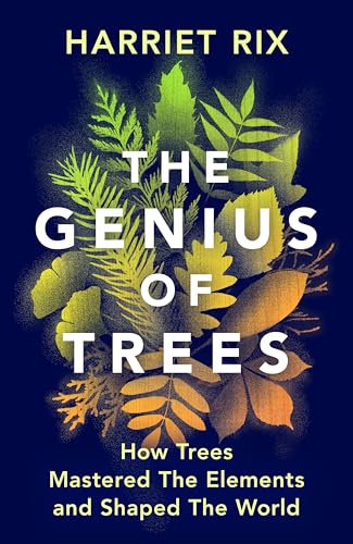 The Genius of Trees: How trees mastered the elements and shaped the world