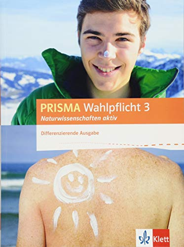PRISMA Wahlpflicht 3 Naturwissenschaften aktiv. Differenzierende Ausgabe: Schulbuch Klasse 6-10 (Prisma Wahlpflicht. Differenzierende Ausgabe ab 2016)