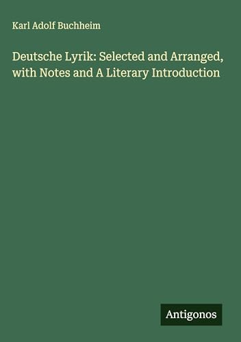 Deutsche Lyrik: Selected and Arranged, with Notes and A Literary Introduction