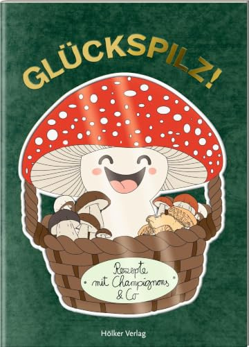 Glückspilz!: Rezepte mit Champignons & Co: Raffinierte Pilzrezepte im handlichen Format – für Herbstküche und Waldaromen (Der kleine Küchenfreund)