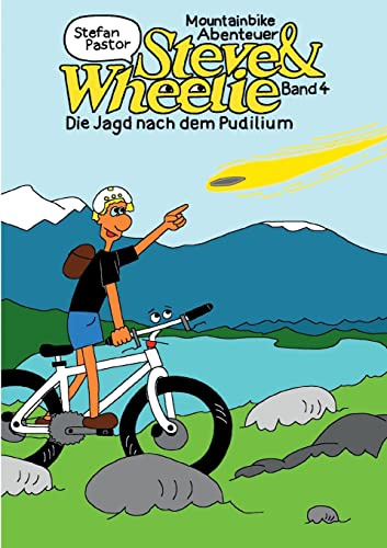 Steve & Wheelie - Mountainbike Abenteuer: Die Jagd nach dem Pudilium: 4
