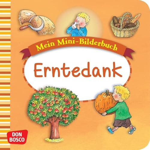 Erntedank. Mini-Bilderbuch.: Mein Mini-Bilderbuch zur Glaubenswelt. (Mini-Bilderbuch Glaubenswelt)