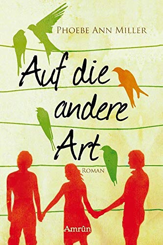 Auf die andere Art: Eine Romanze über Polyamorie
